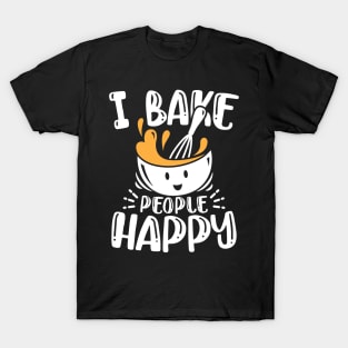 I Bake People Happy T-Shirt